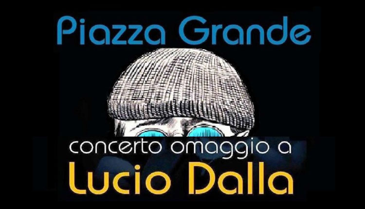 piazza grande concerto omaggio lucio dalla